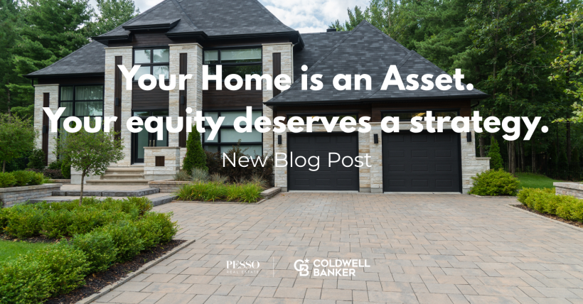 Your home is an asset and your equity deserves a strategy